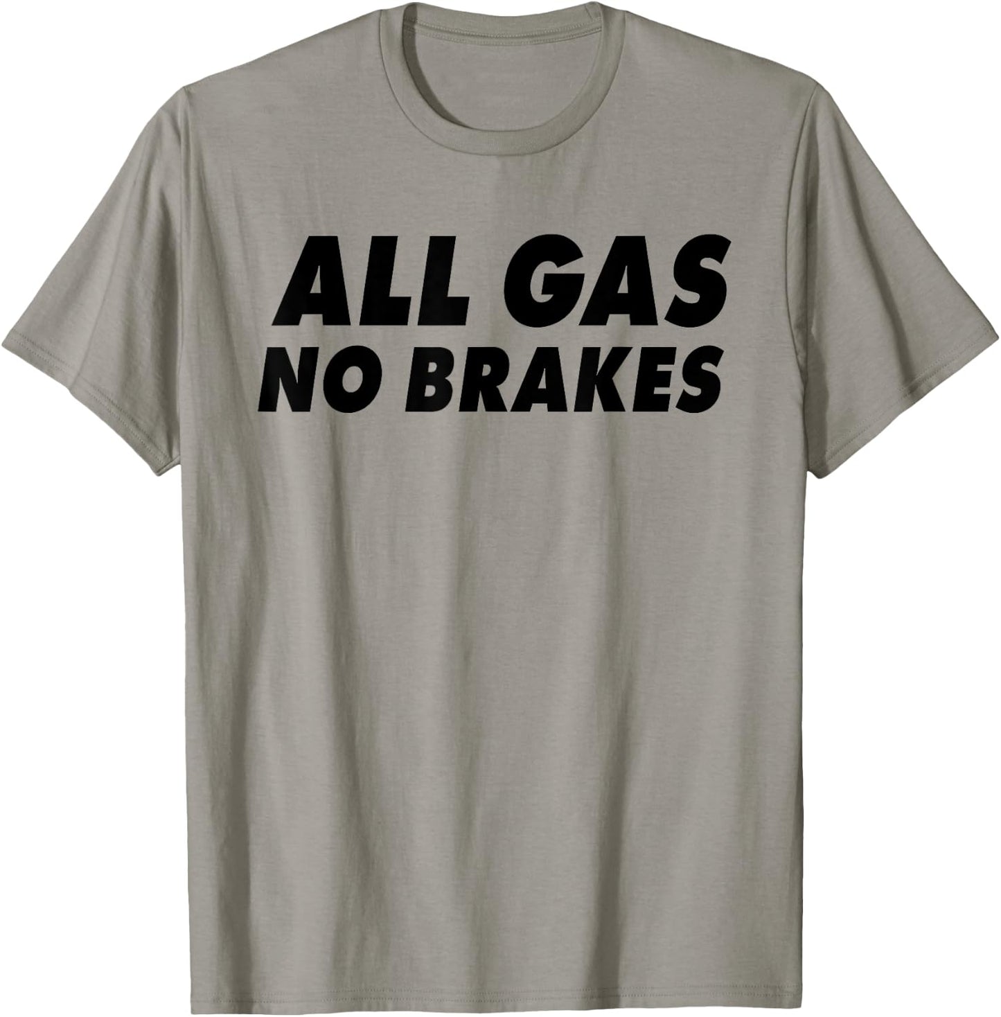 All Gas No Brakes T-Shirt - T-Shirt | Sand