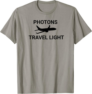 Photons Travel Light Funny Science Physicist Physics Teacher T-Shirt - T-Shirt | Sand