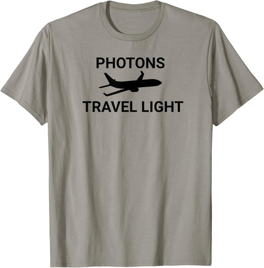 Photons Travel Light Funny Science Physicist Physics Teacher T-Shirt - T-Shirt | Sand