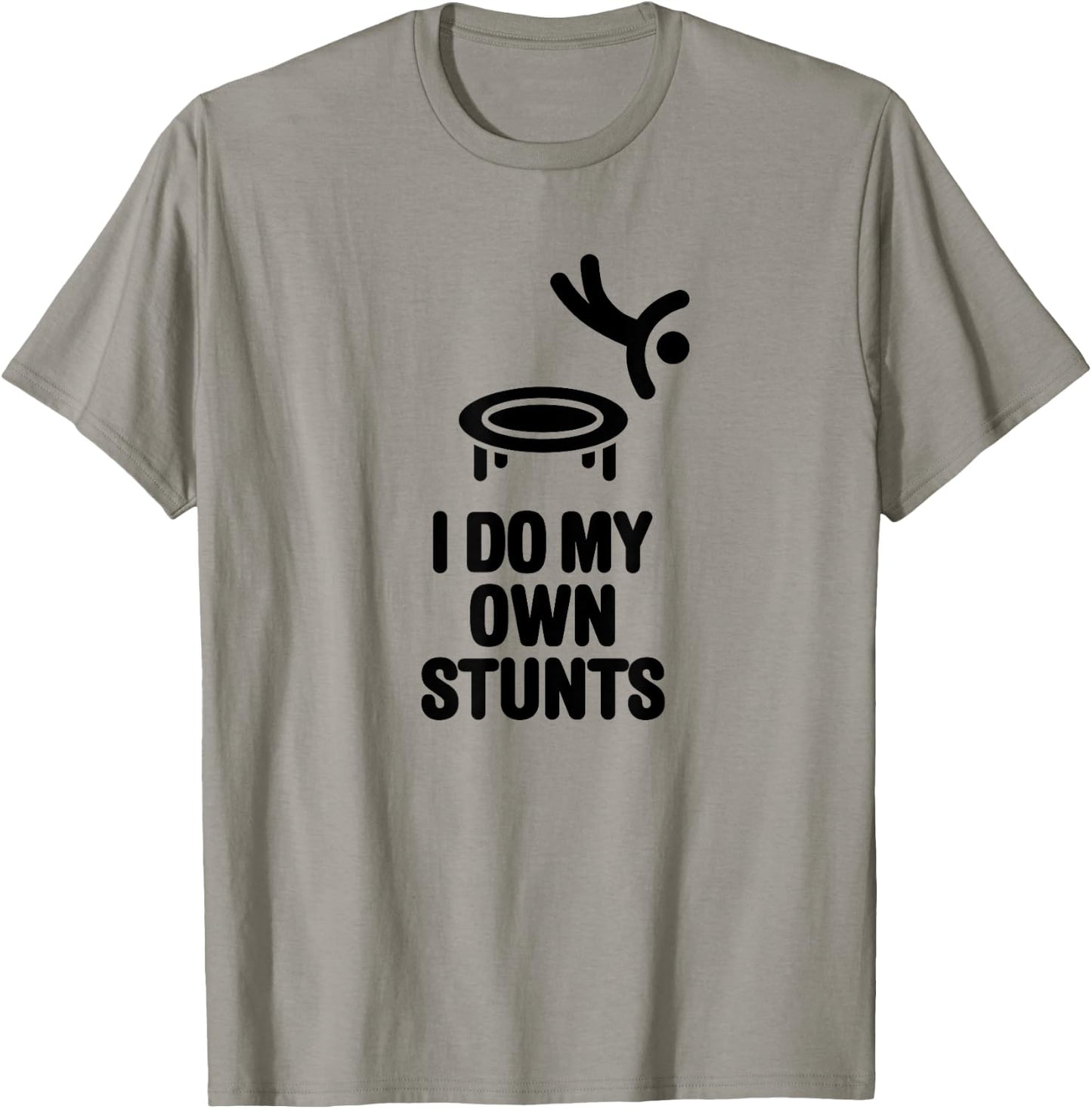 I do my own stunts Funny Trampoline Jumping Gymnastics T-Shirt - T-Shirt | Sand