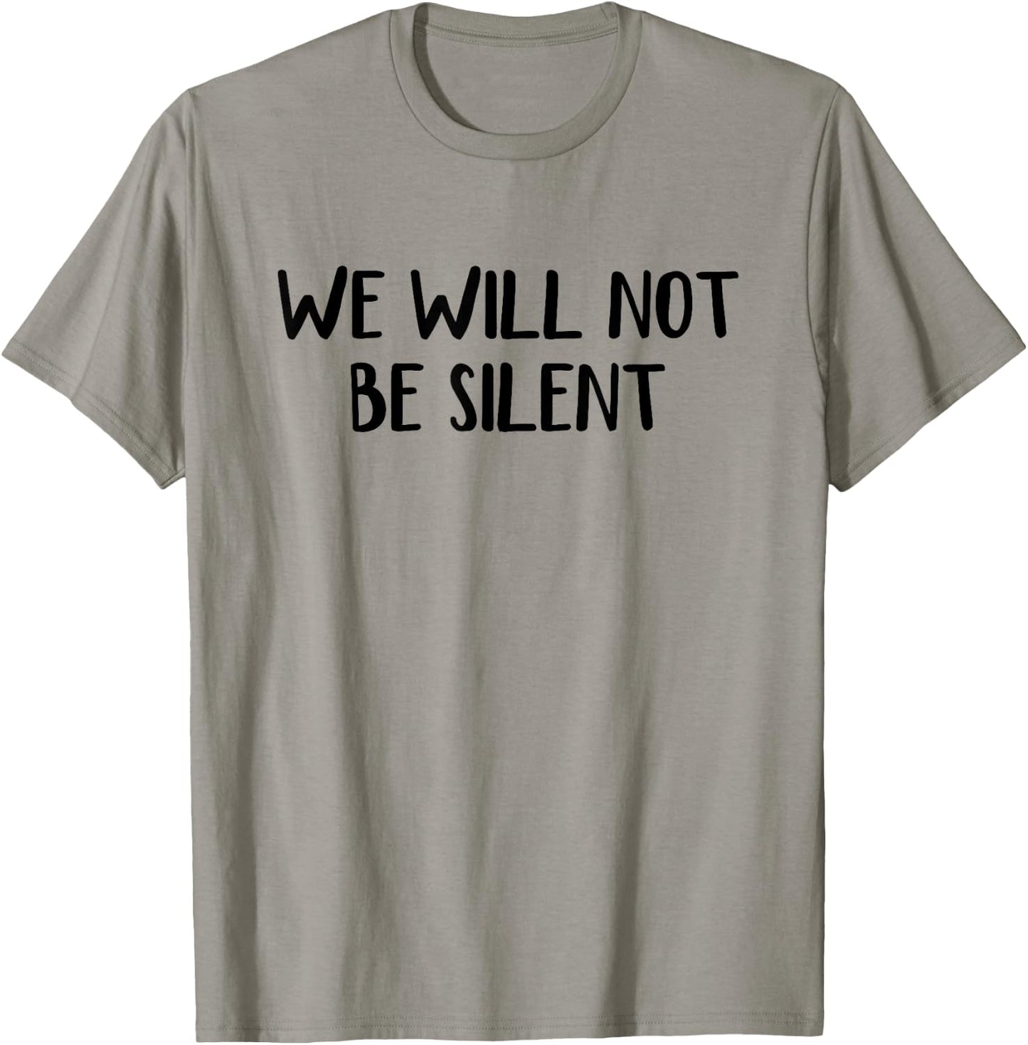 We Will Not Be Silent T-Shirt - T-Shirt | Sand