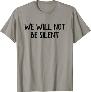 We Will Not Be Silent T-Shirt - T-Shirt | Sand
