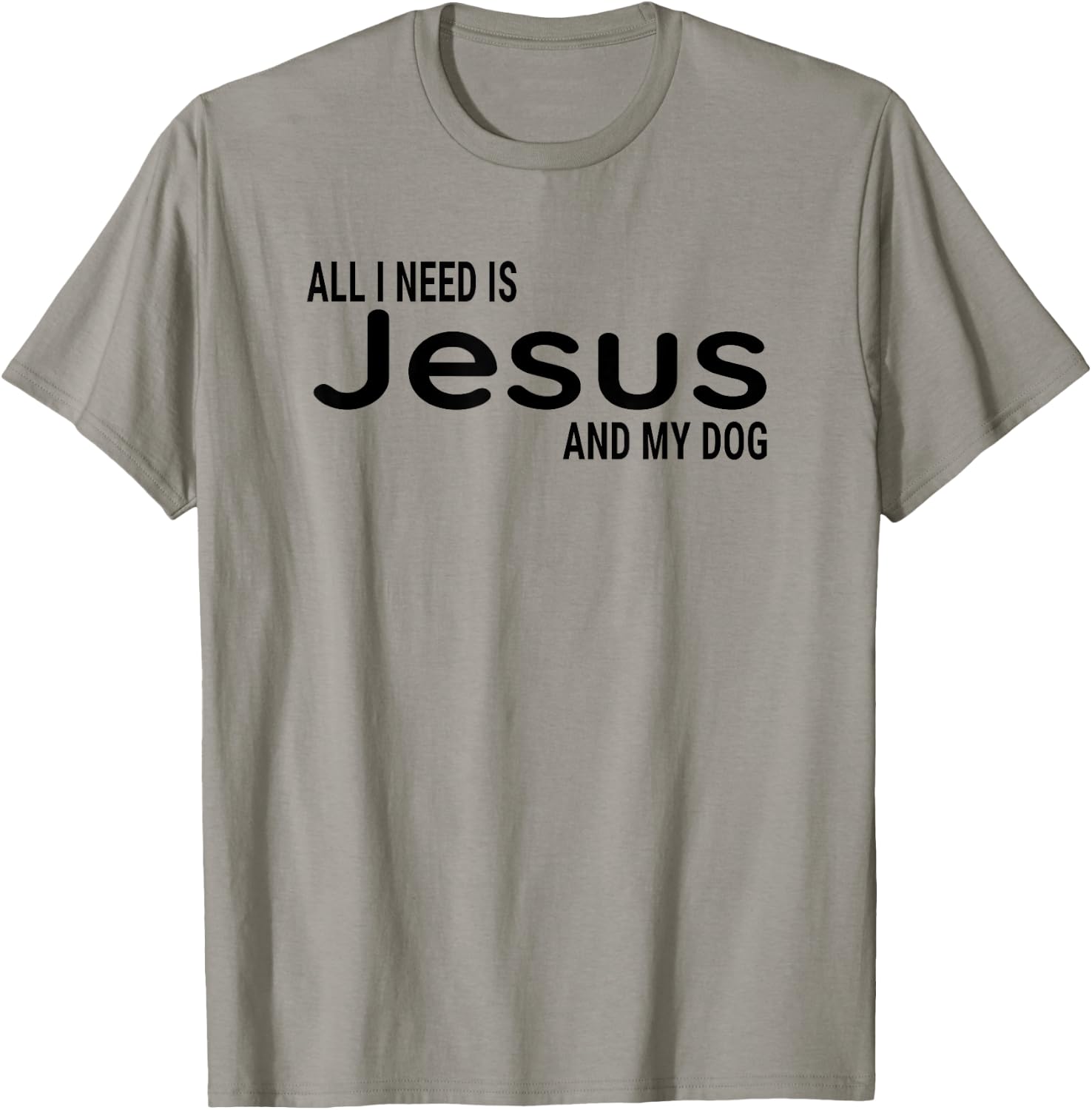 All I Need is Jesus and My Dog Fun Faith Religious Christian T-Shirt - T-Shirt | Sand