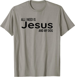 All I Need is Jesus and My Dog Fun Faith Religious Christian T-Shirt - T-Shirt | Sand