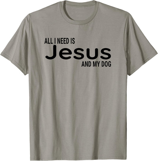 All I Need is Jesus and My Dog Fun Faith Religious Christian T-Shirt - T-Shirt | Sand
