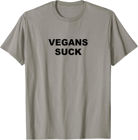 Top that says - Vegans Suck | Funny - Meat Lover T-Shirt - T-Shirt | Sand