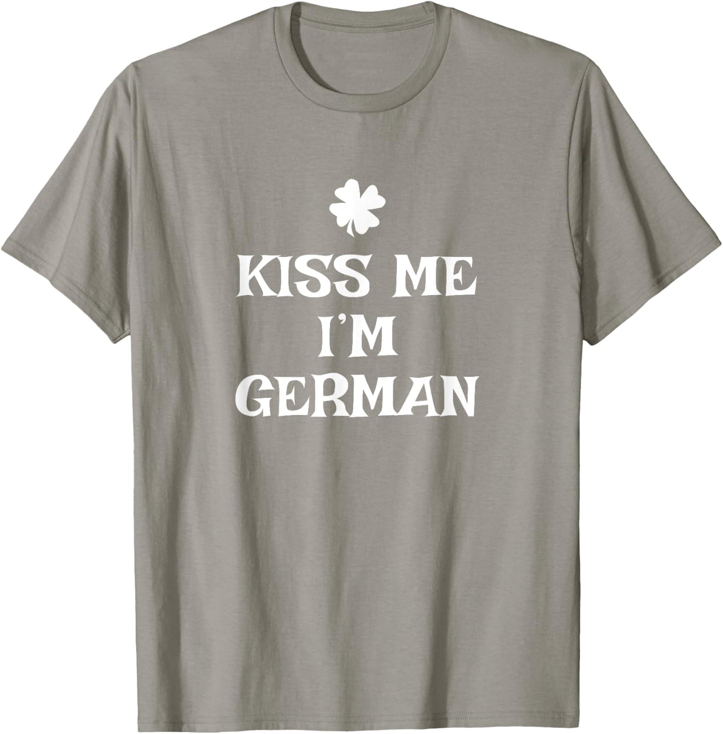 Funny Kiss Me I'm German St. Patrick's Day Germany T-Shirt - T-Shirt | Sand