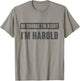 Of Course I'm Right I'm Harold - Funny Harold Name Gift T-Shirt - T-Shirt | Sand