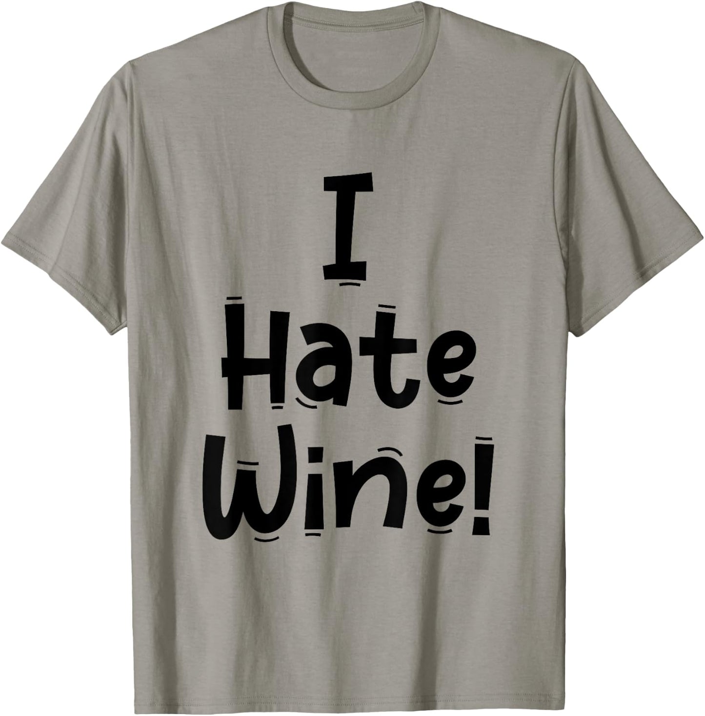 Funny White Lie Quotes - I Hate Wine T-Shirt - T-Shirt | Sand