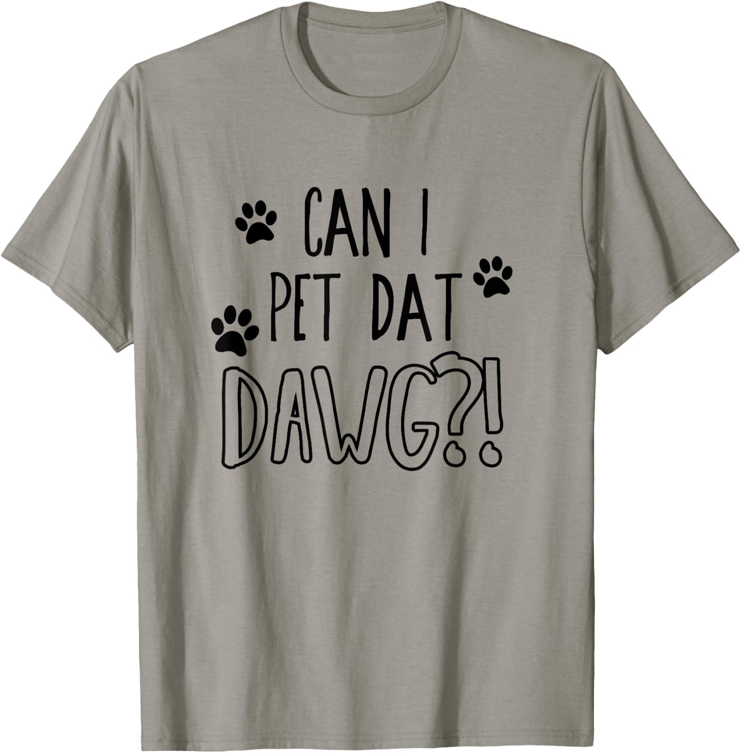 Can I pet dat dawg - Funny Can I pet that dog Women Girls Kids T-Shirt - T-Shirt | Sand