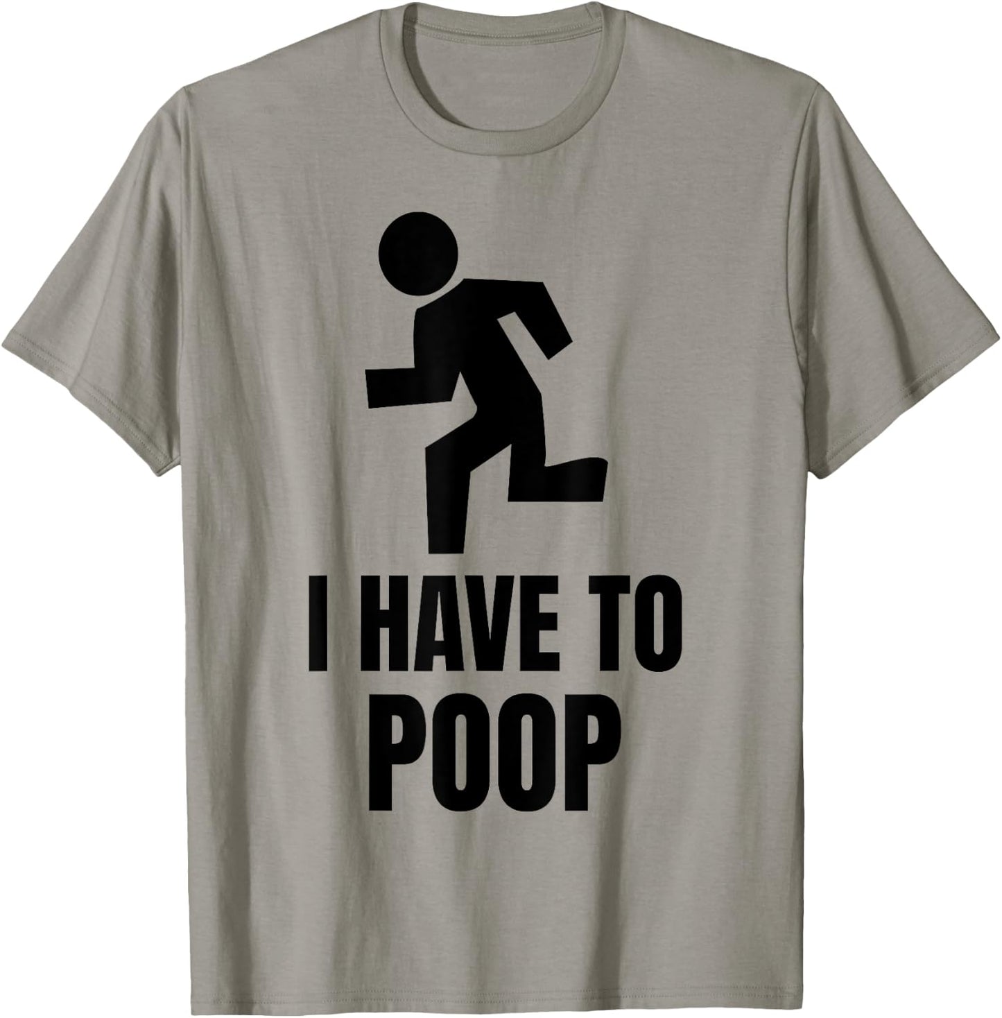 I Have to Poop T-Shirt - T-Shirt | Sand