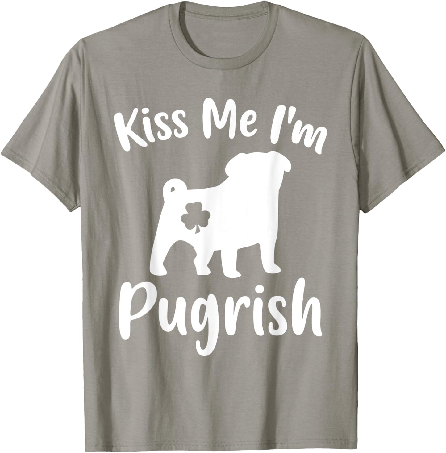 Funny Pug Dog Lover St. Patrick's Day Kiss Me I'm A Pugrish Women T-Shirt - T-Shirt | Sand