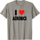 I Love Aerobics - Heart Fitness Gym Workout Trainer Cardio T-Shirt - T-Shirt | Sand