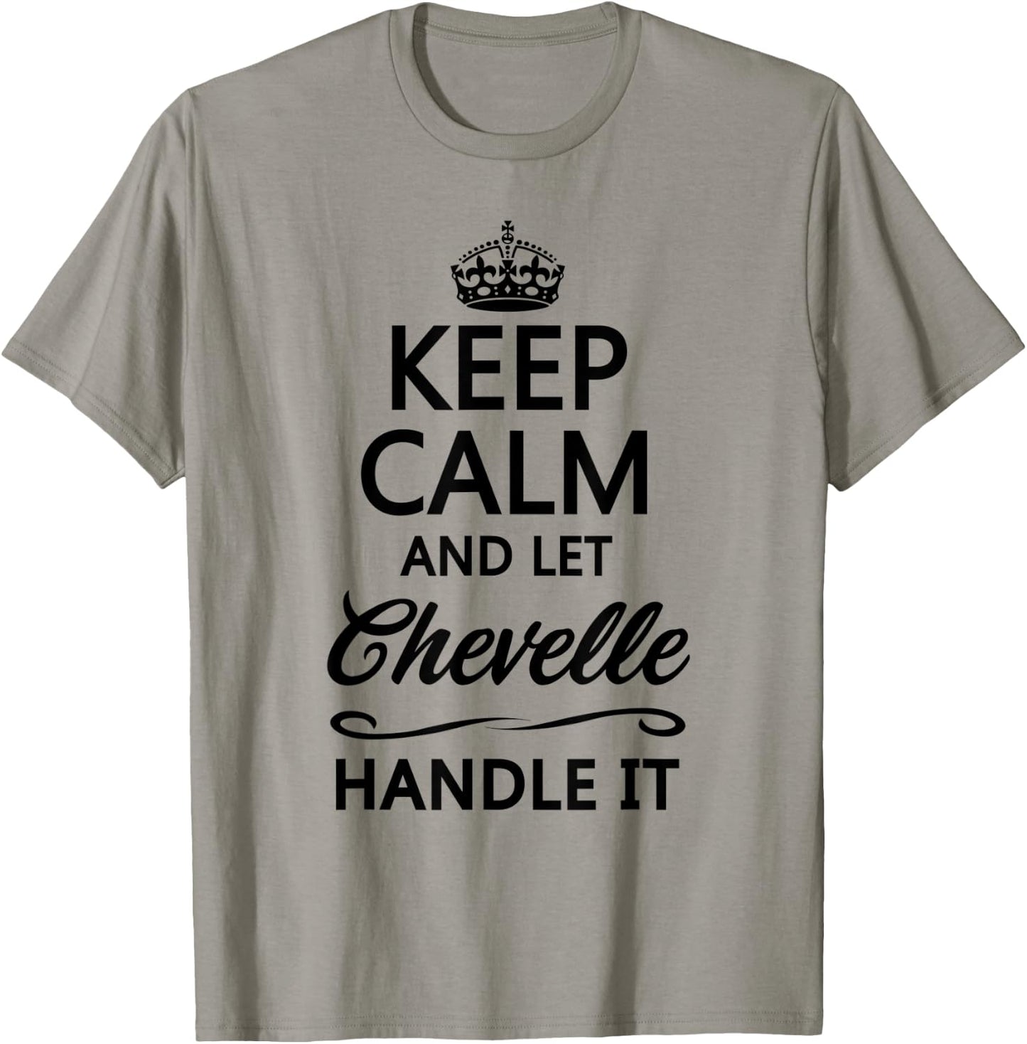 KEEP CALM and let CHEVELLE Handle It | Funny Name Gift T-Shirt - T-Shirt | Sand
