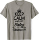 KEEP CALM and let CALEY Handle It | Funny Name Gift T-Shirt - T-Shirt | Sand