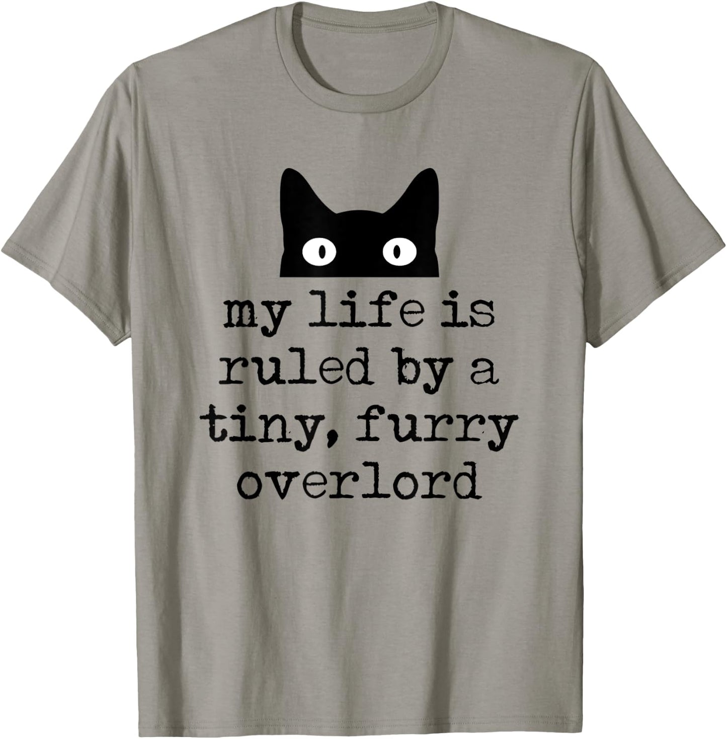 My Life Is Ruled By A Tiny Furry Overlord Funny Cat Saying T-Shirt - T-Shirt | Sand