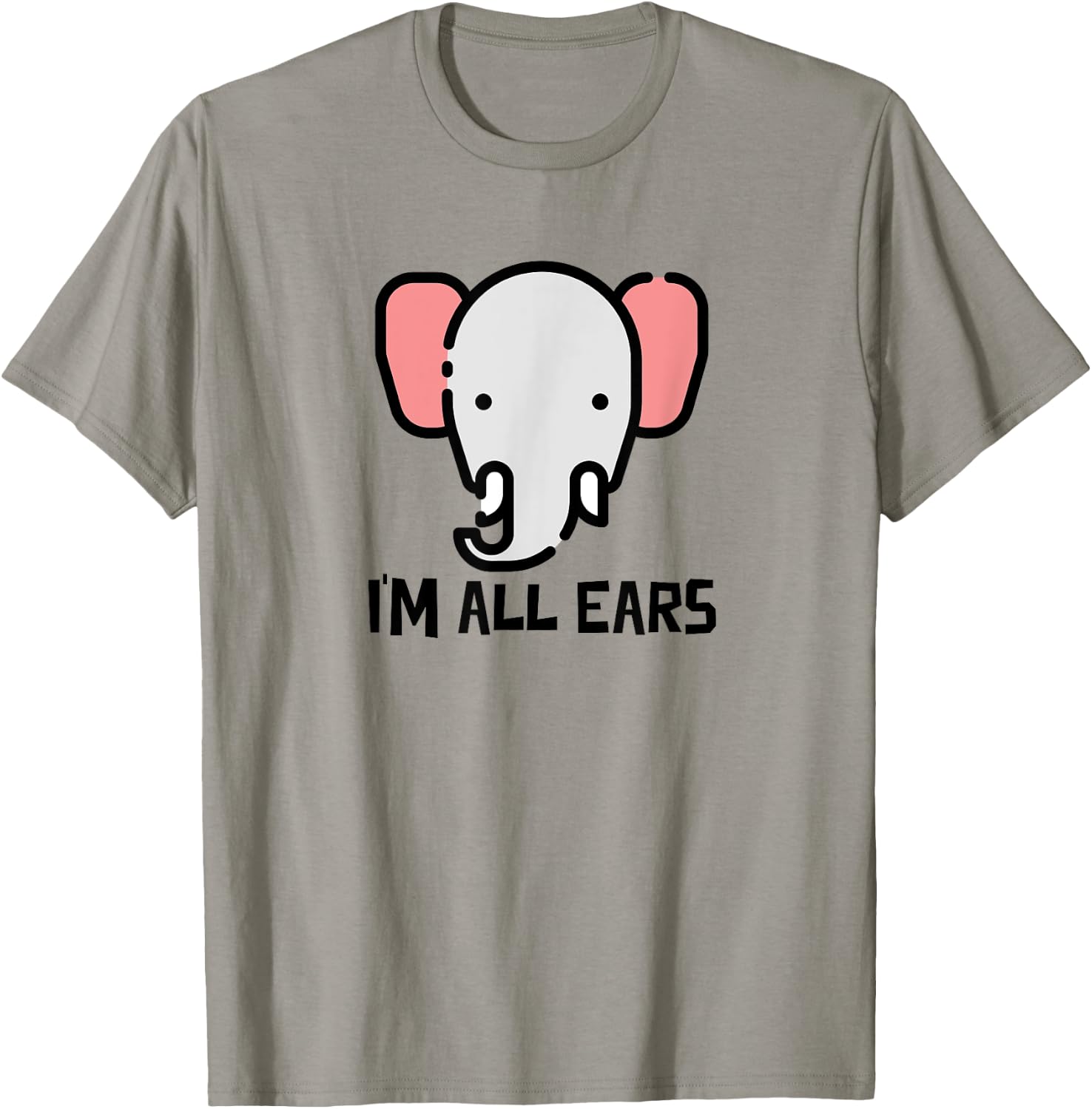 I'm All Ears Cute Elephant Big Ears Listener T-Shirt - T-Shirt | Sand