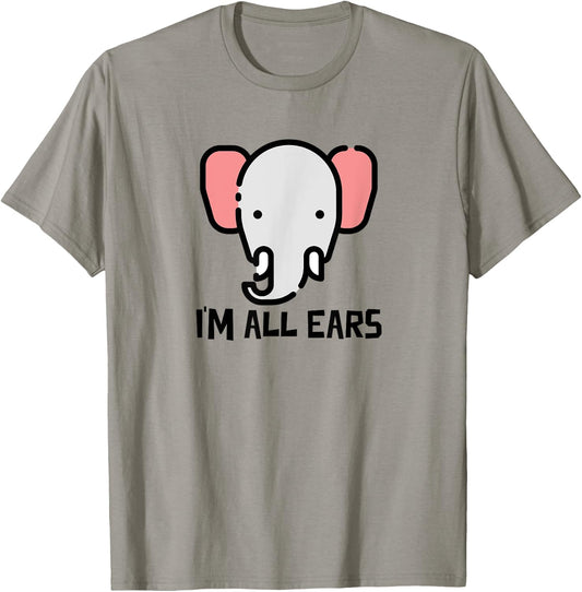 I'm All Ears Cute Elephant Big Ears Listener T-Shirt - T-Shirt | Sand