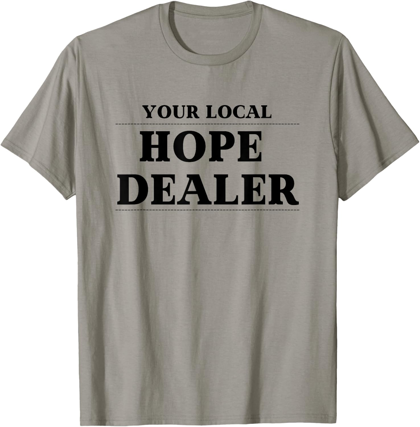 Fun Christian Your Local Hope Dealer T-Shirt - T-Shirt | Sand