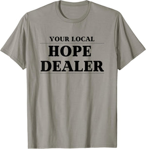 Fun Christian Your Local Hope Dealer T-Shirt - T-Shirt | Sand