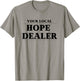 Fun Christian Your Local Hope Dealer T-Shirt - T-Shirt | Sand