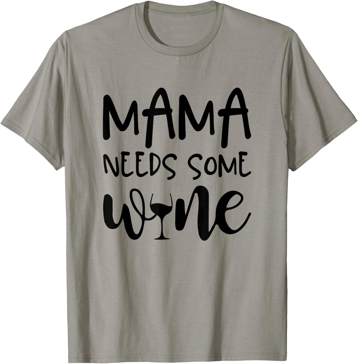 Mama Needs Some Wine Funny Mommy Drinking Wine Glass T-Shirt - T-Shirt | Sand