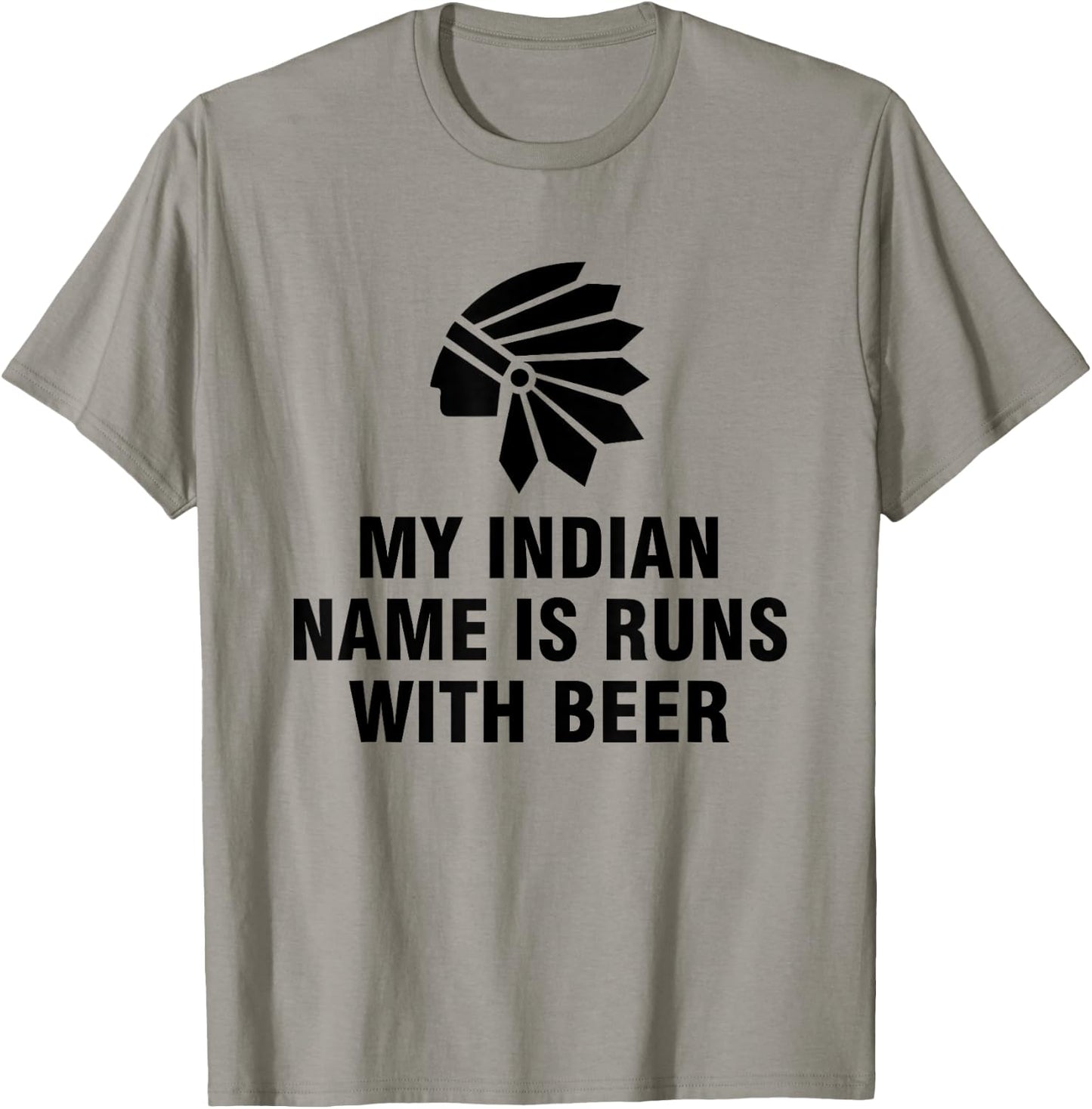My Indian Name Is Runs With Beer T-Shirt - T-Shirt | Sand