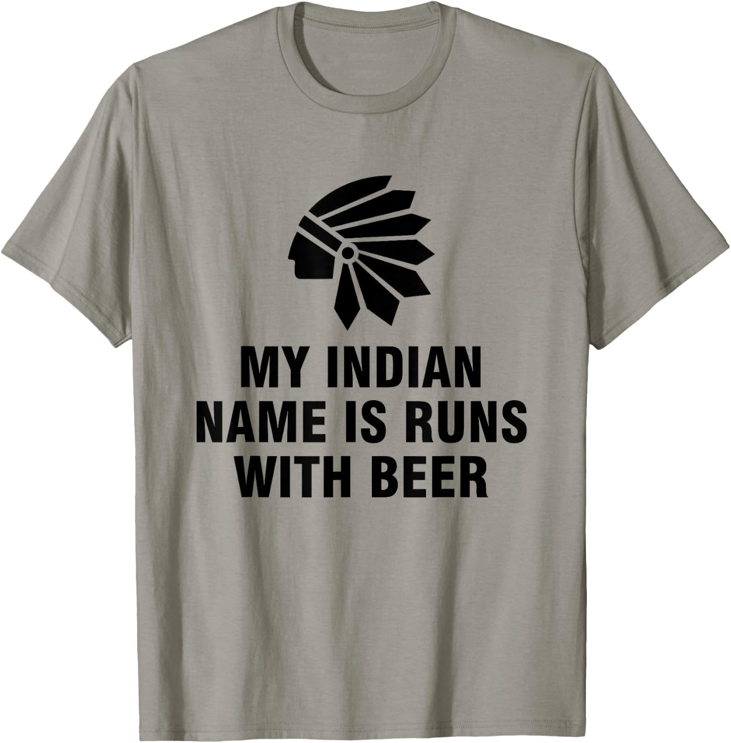 My Indian Name Is Runs With Beer T-Shirt - T-Shirt | Sand