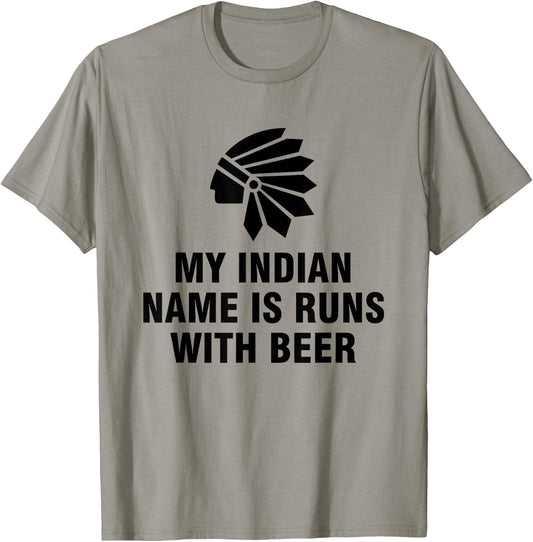 My Indian Name Is Runs With Beer T-Shirt - T-Shirt | Sand