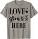 Love grows Here Plants Flower Lover Gardening Garden Gift T-Shirt - T-Shirt | Sand