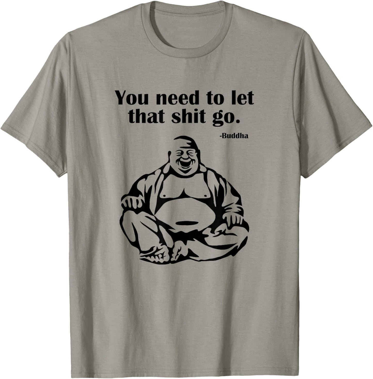 You Need to Let That Shit Go Fat Buddha T-Shirt - T-Shirt | Sand