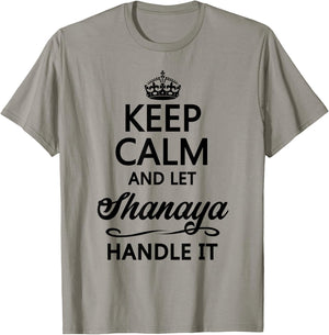 KEEP CALM and let SHANAYA Handle It | Funny Name Gift T-Shirt - T-Shirt | Sand