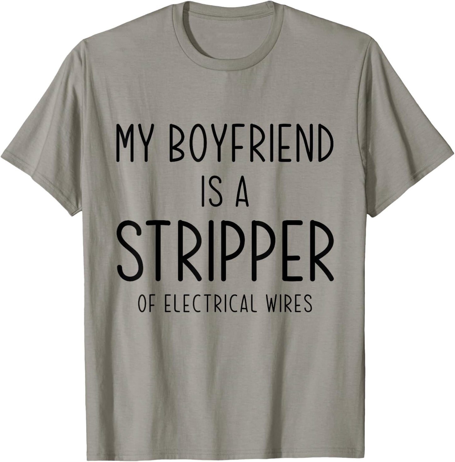 Funny Electrician Girlfriend My Boyfriend Is A Stripper Joke T-Shirt - T-Shirt | Sand