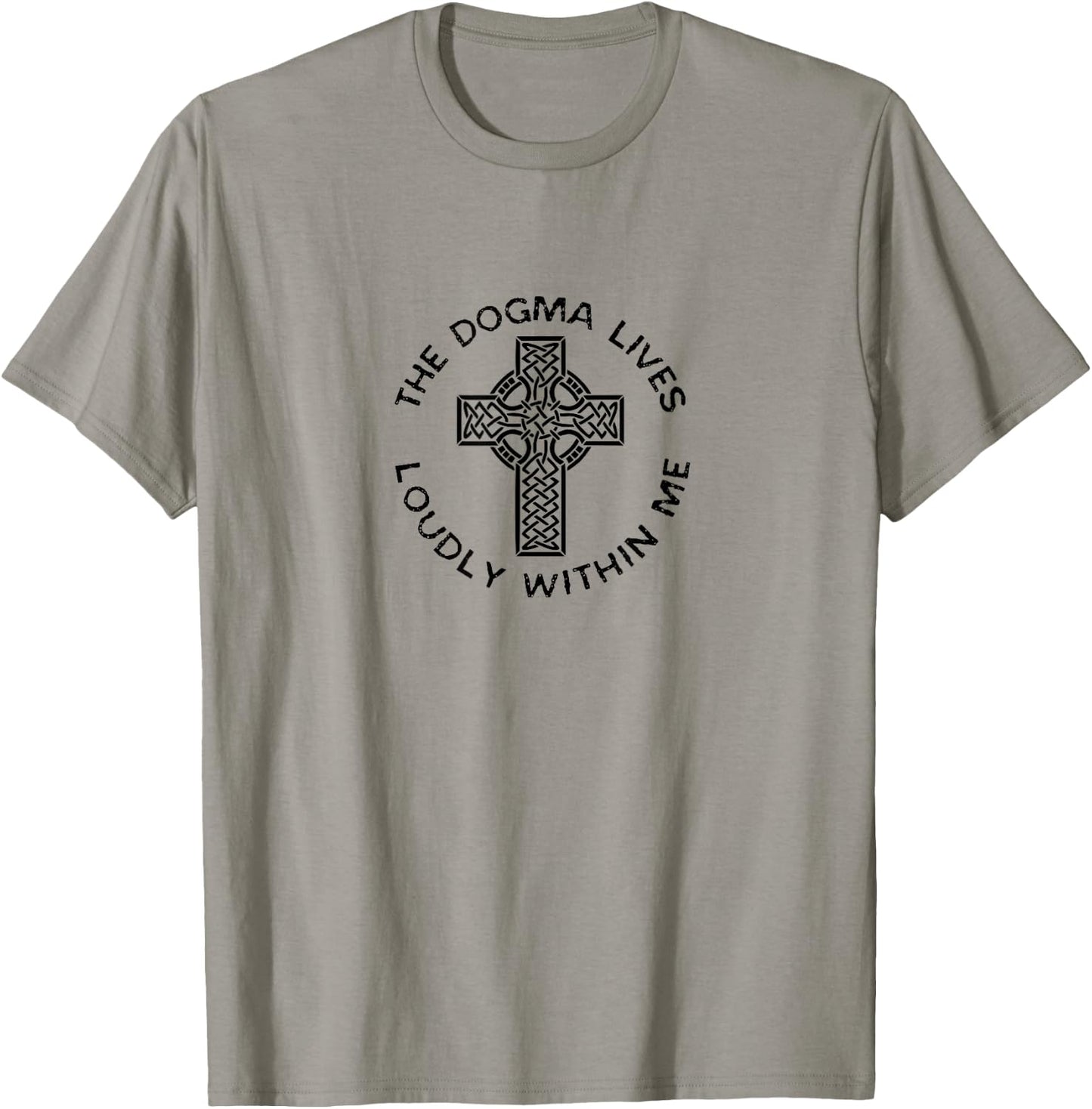 The Dogma Lives Loudly Within Me Catholic Christian Faith T-Shirt - T-Shirt | Sand