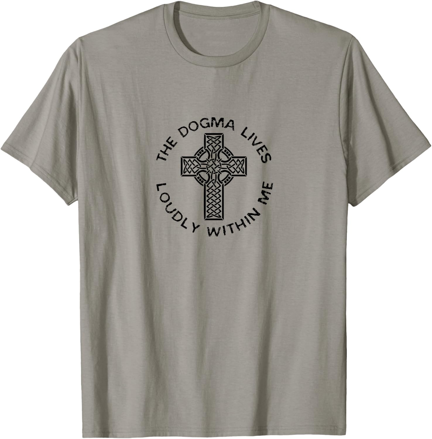 The Dogma Lives Loudly Within Me Catholic Christian Faith T-Shirt - T-Shirt | Sand
