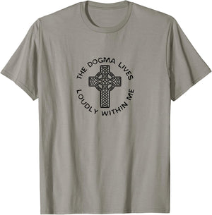 The Dogma Lives Loudly Within Me Catholic Christian Faith T-Shirt - T-Shirt | Sand