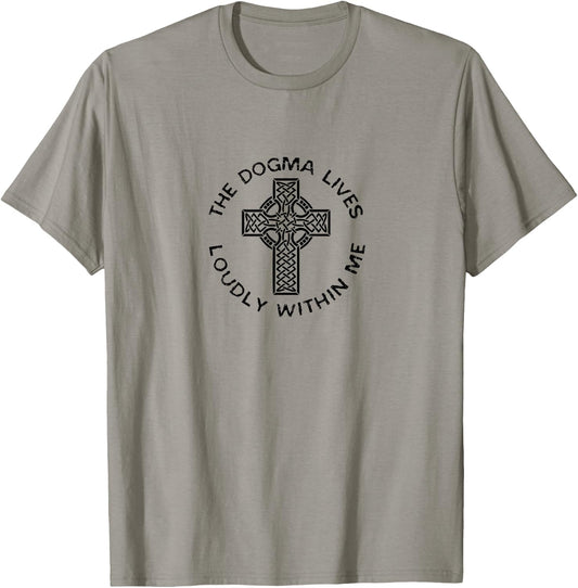 The Dogma Lives Loudly Within Me Catholic Christian Faith T-Shirt - T-Shirt | Sand
