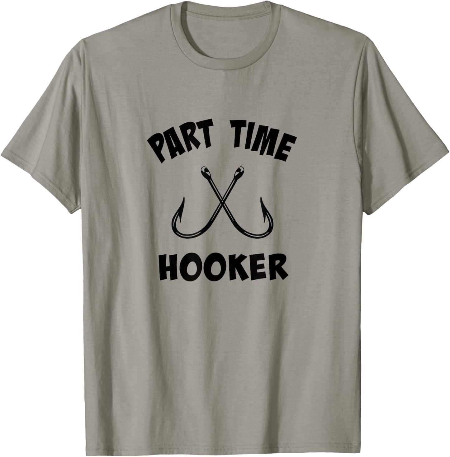 Part Time Hooker | Fun Lovin' Sarcastic Fishing T-Shirt - T-Shirt | Sand