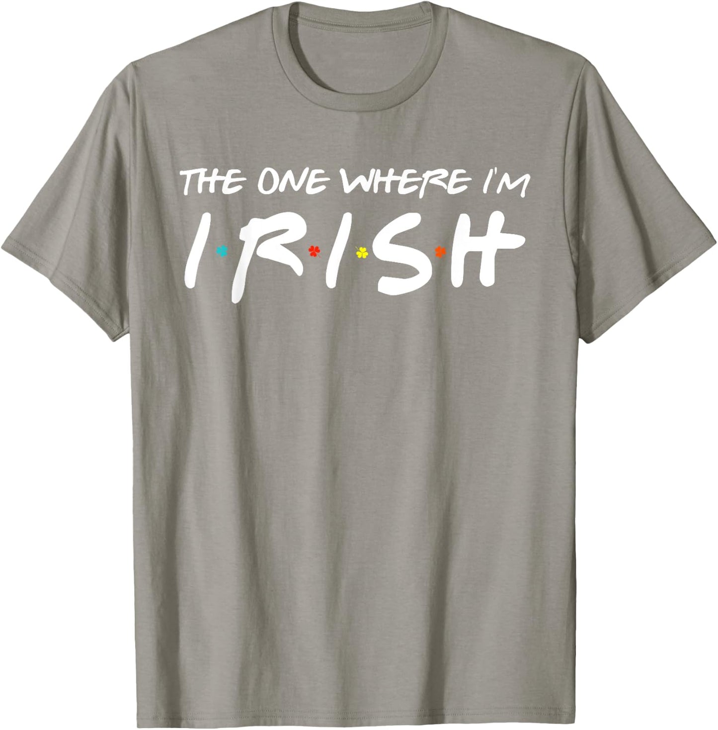 The One Where I'm Irish Matching St Patrick's Day Shamrock T-Shirt - T-Shirt | Sand