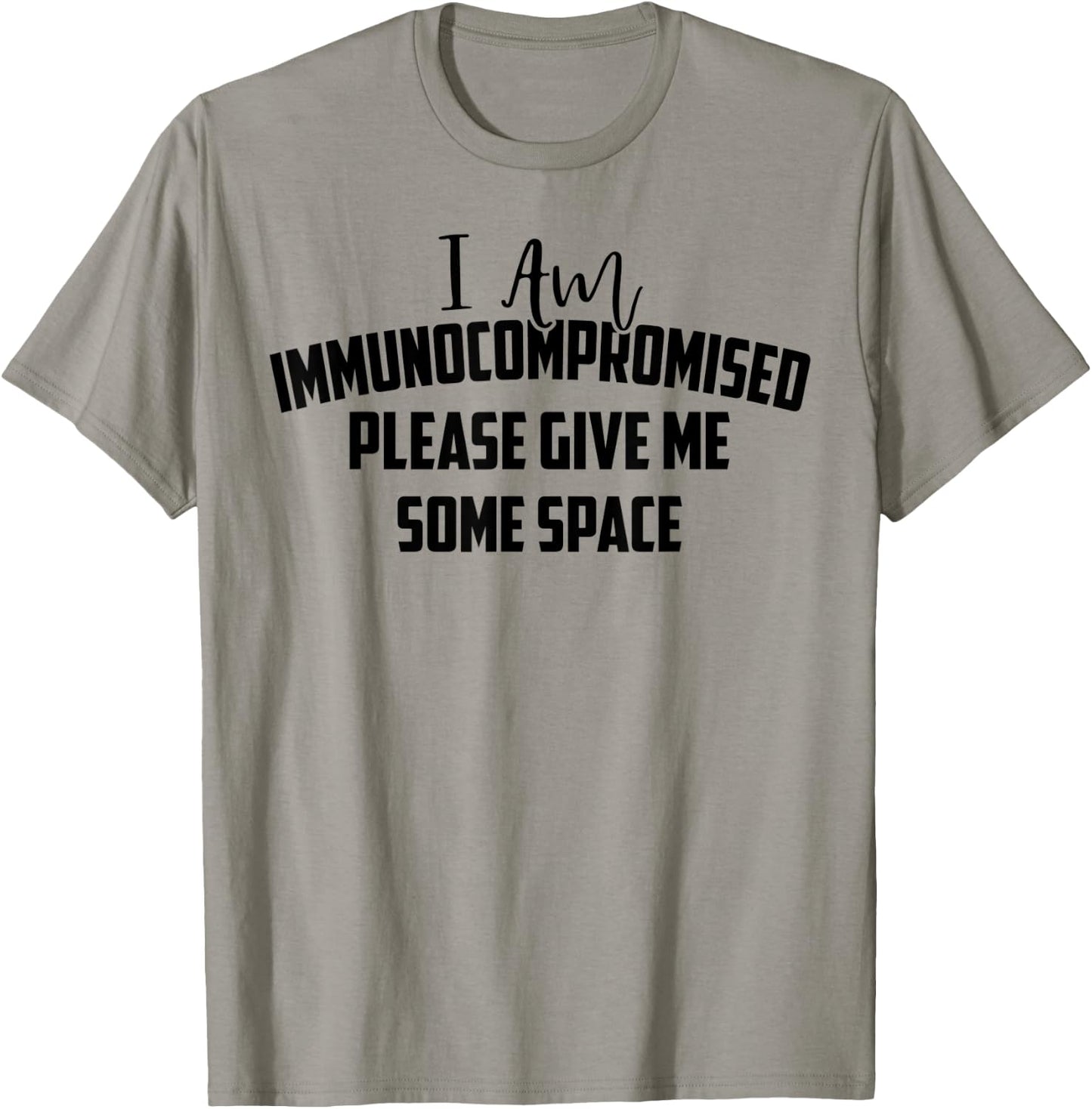 "I Am Immunocompromised. Please Give Me Some Space." T-Shirt - T-Shirt | Sand