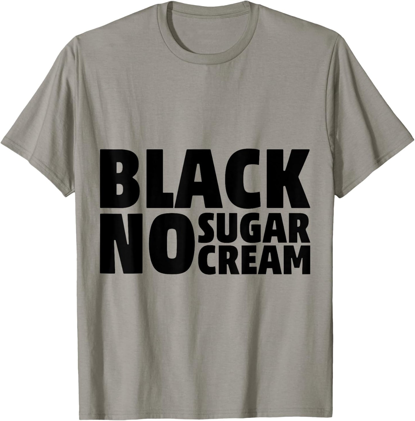 Black No Sugar Cream Funny Coffee Espresso T-Shirt - T-Shirt | Sand