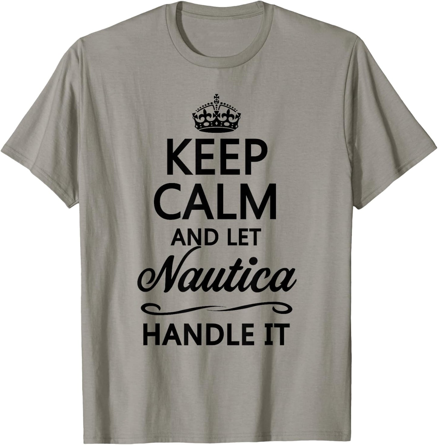 KEEP CALM and let NAUTICA Handle It | Funny Name Gift T-Shirt - T-Shirt | Sand
