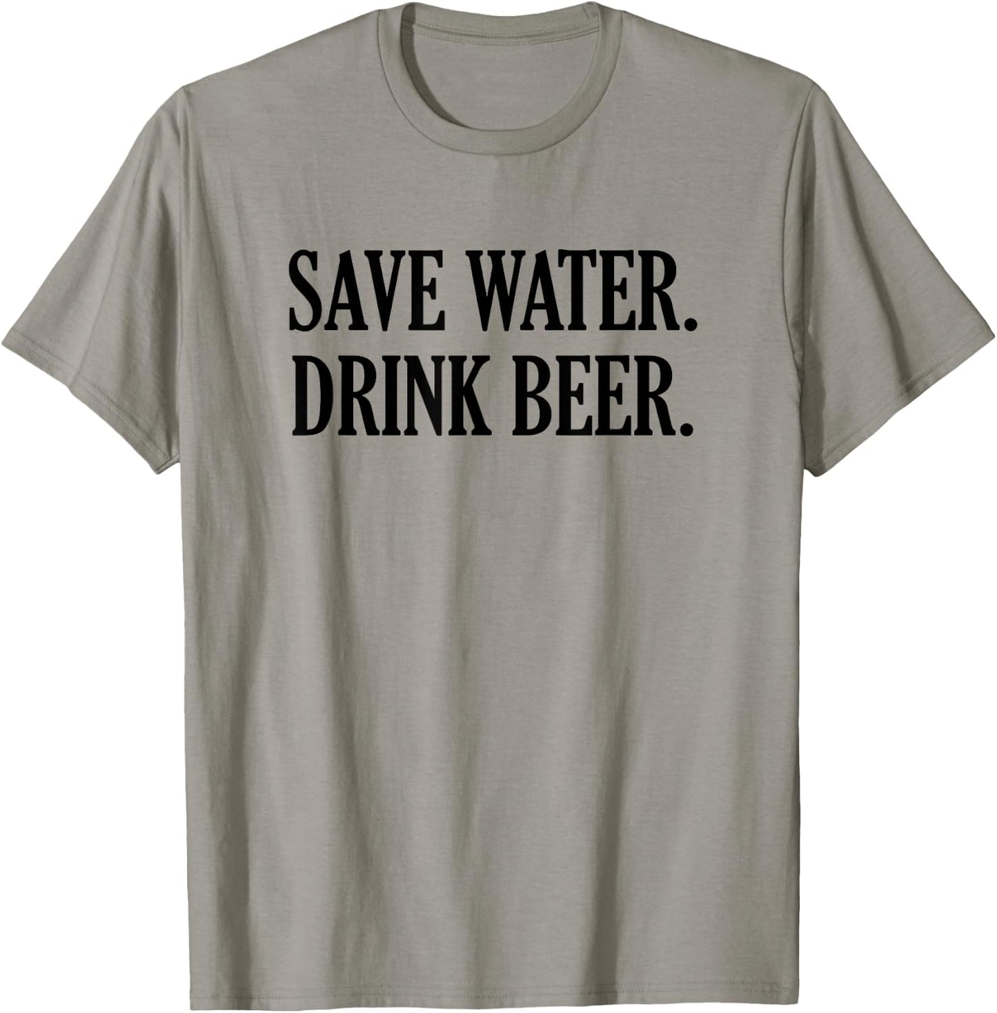 Save Water Drink Beer T-Shirt - T-Shirt | Sand