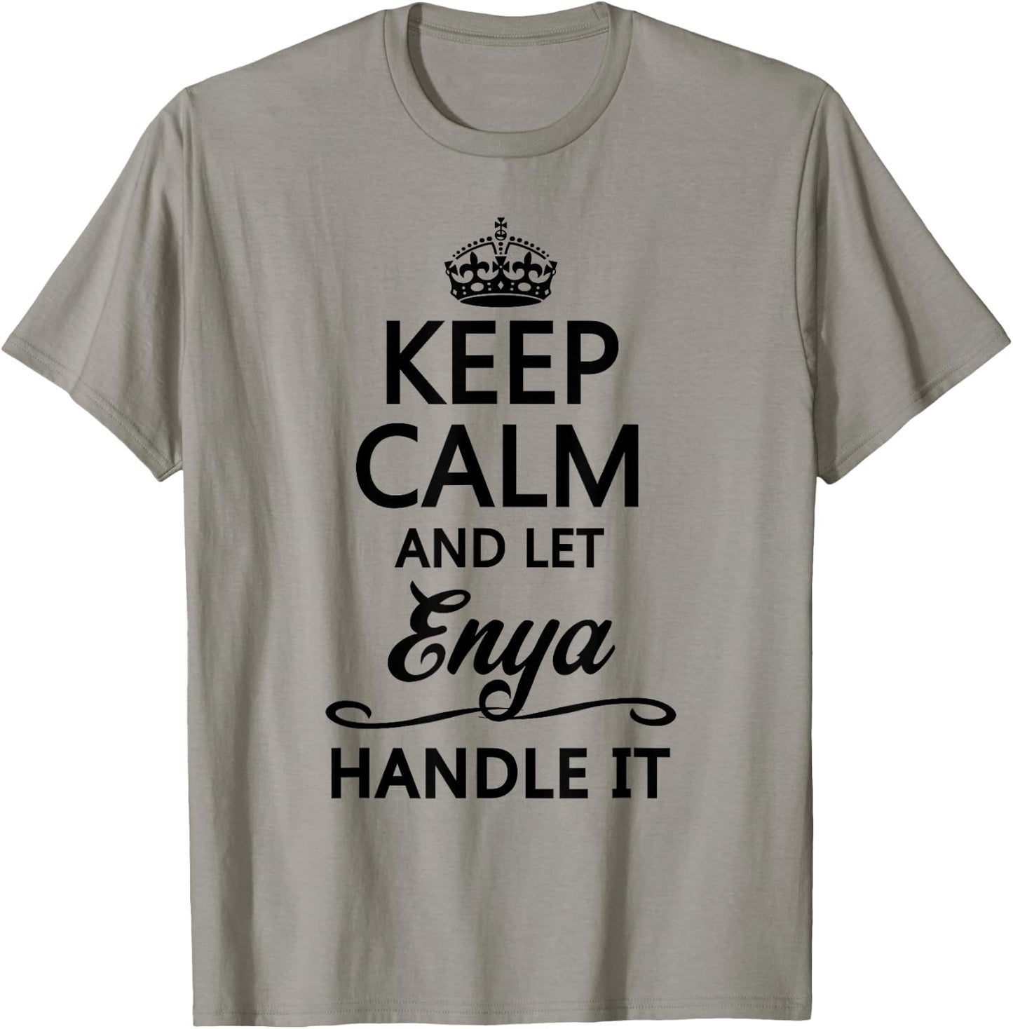 KEEP CALM AND LET ENYA Handle It | Funny Name Gift T-Shirt - T-Shirt | Sand