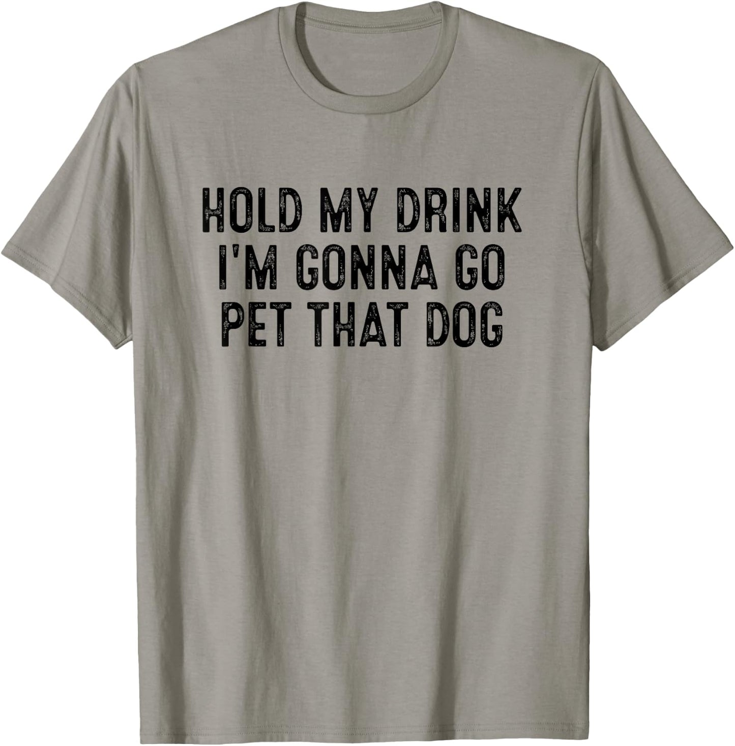 Hold My Drink I'm Gonna Go Pet That Dog Women Kids T-Shirt - T-Shirt | Sand