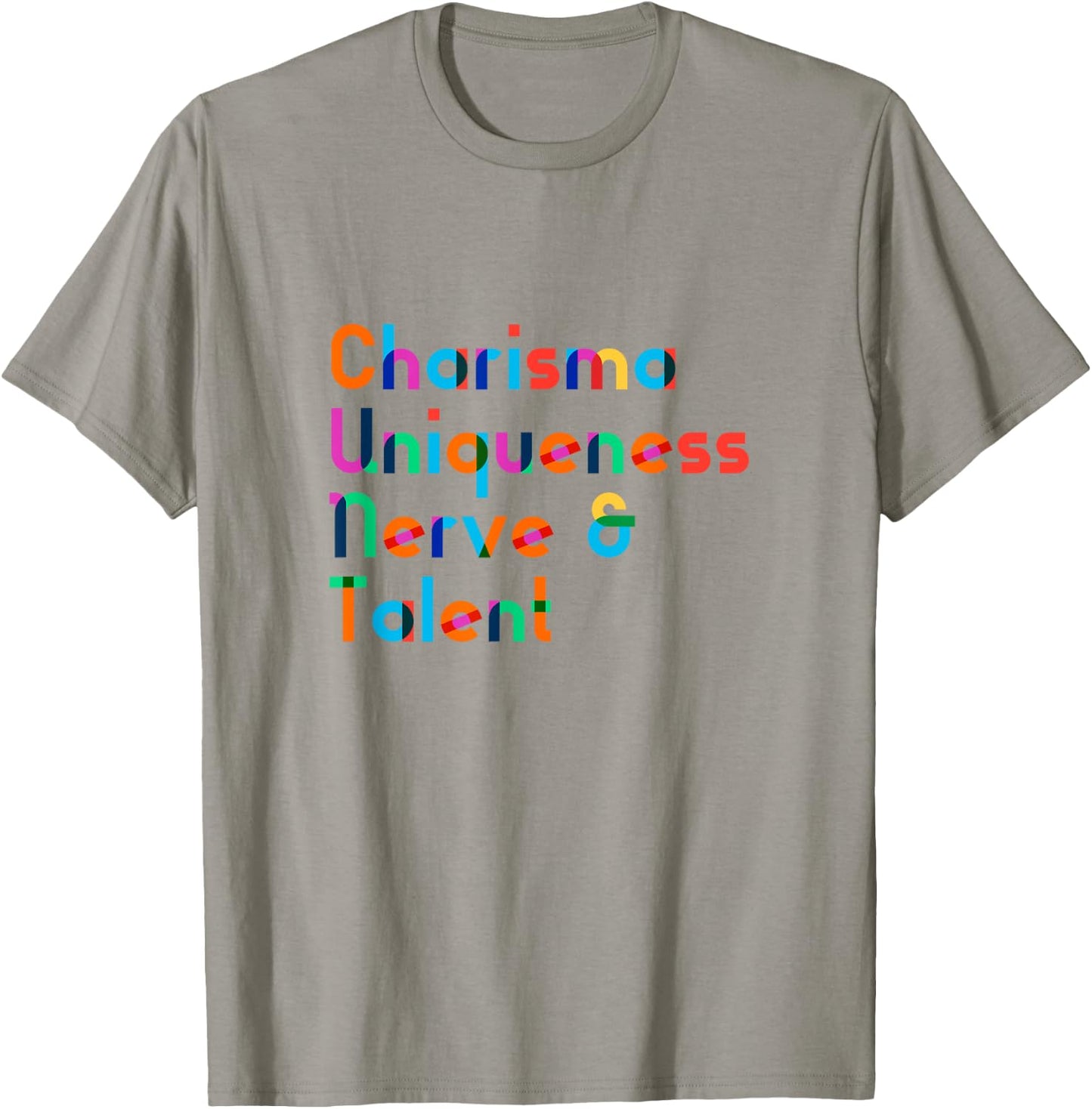 Charisma Uniqueness Nerve & Talent - Funny Drag Queen Shirt T-Shirt - T-Shirt | Sand