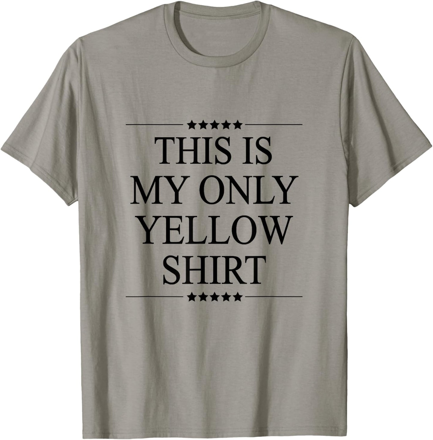 This is My Only Yellow Shirt Funny Graphic T-Shirt - T-Shirt | Sand