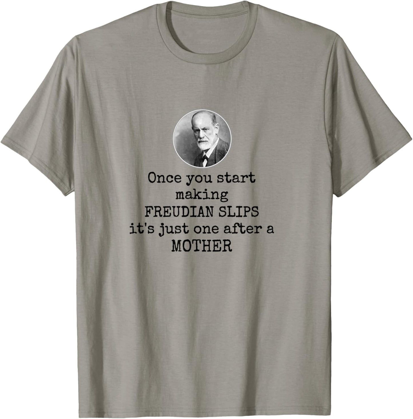 Psychology Freudian slips - Funny mother joke psychologist T-Shirt - T-Shirt | Sand