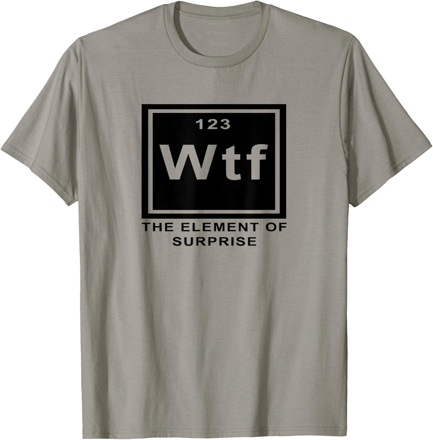 Science Joke Periodic Table ah the element of surprise WTF T-Shirt - T-Shirt | Sand