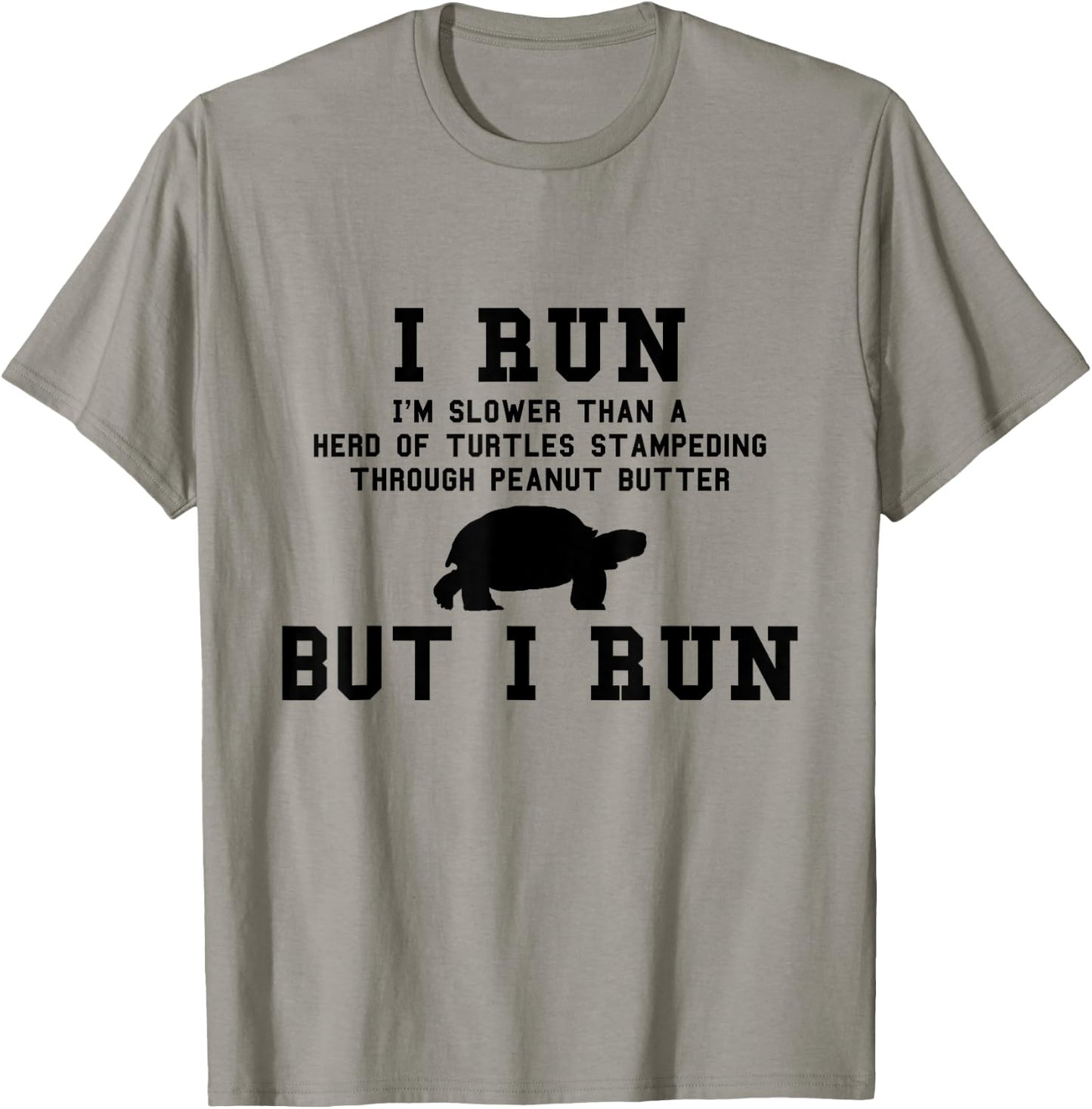 I Run I'm Slower Than a Herd of Turtles Funny Running Gift T-Shirt - T-Shirt | Sand